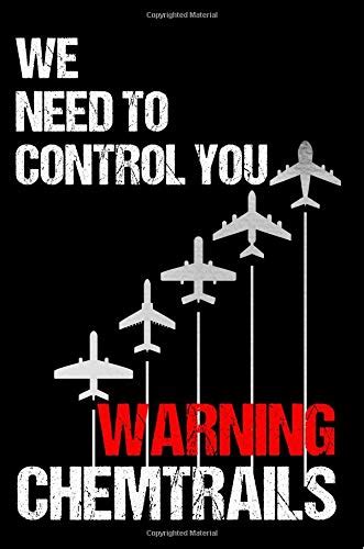 We Need To Control You Warning Chemtrails The Conspiracy Theory