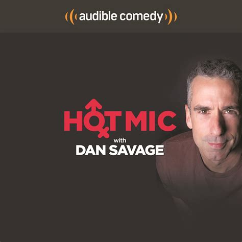 Dan Savages “hot Mic” Is The Podcast Weve All Been Waiting For The