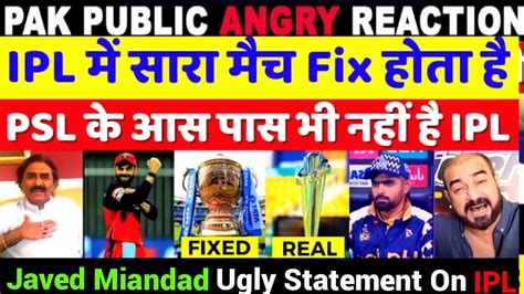 Javed Miandad Ugly Statement Psl Is Better Than Ipl Pak Media On