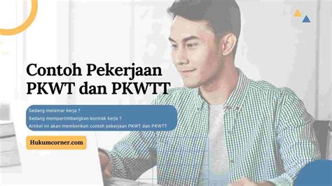 Contoh Pekerjaan Yang Menggunakan Kontrak Kerja PKWT Dan PKWTT Hukum