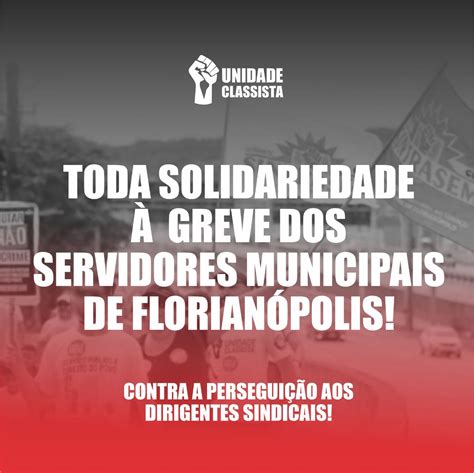 TODA SOLIDARIEDADE À GREVE DOS SERVIDORES MUNICIPAIS DE FLORIANÓPOLIS