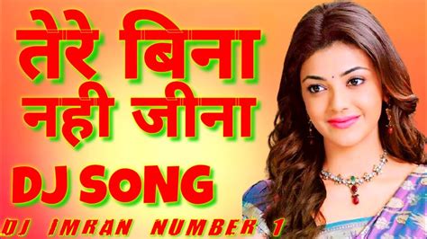 Tere Bin Nahin Jeena Mar Jana Dholna Dholki Mix Dj Imran Number 1