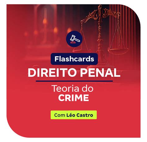 Direito Penal Em Flashcards Teoria Do Crime