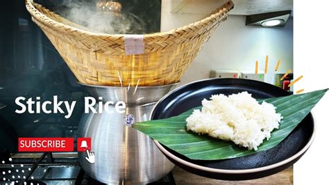 How To Make Sticky Rice Thai Sticky Rice How To Cook Rice Step By Step Youtube