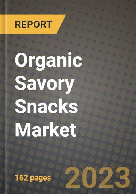 Organic Savory Snacks Market Size Market Share Data Latest Trend