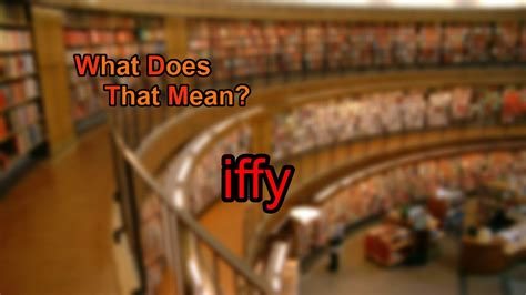 What Does Iffy Mean Youtube