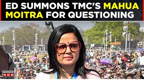 Cash For Query Case Ed Summons Tmc Leader Mahua Moitra For Questioning