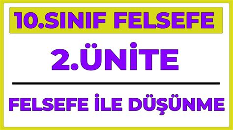 10 SINIF FELSEFE 2 ÜNİTE FELSEFE İLE DÜŞÜNME YouTube