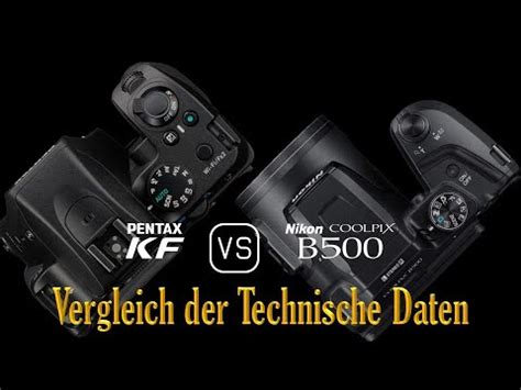 Pentax KF Vs Nikon COOLPIX B500 Ein Vergleich Der Technische Daten