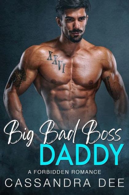 Big Bad Boss Daddy A Forbidden Romance By Cassandra Dee Ebook