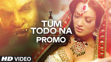 Tum Todo Na Promo I Aascar Films A R Rahman Shankar