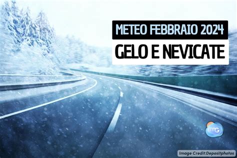 Meteo Tendenza Febbraio 2024 Previsione Neve E Gelo Aggiornata