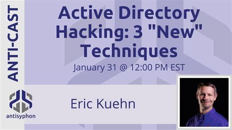 Active Directory Hacking New Techniques W Eric Kuehn Youtube