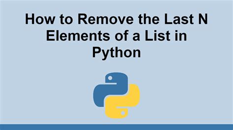 How To Remove The Last N Elements Of A List In Python