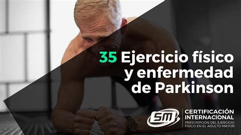 Enfermedad De Parkinson Y Ejercicio Físico Primera Parte Youtube