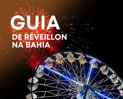 Guia De R Veillon Na Bahia Mais De Festas Para Celebrar A Chegada