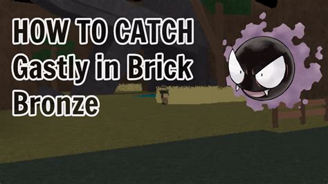 How To Catch Gastly In Brick Bronze YouTube