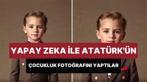 Yapay Zeka Teknolojisi ile Atatürk ün Çocukluk Fotoğrafını Yaptılar