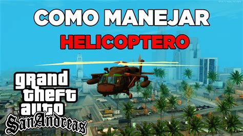 Como Manejar Helicoptero En Gta San Andreas Pc Youtube