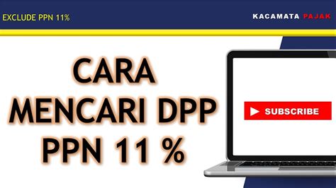 CARA MENGHITUNG DAN MENCARI DPP DARI TARIF BARU PPN 11 YouTube