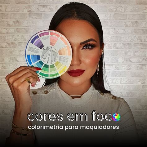 Cores Em Foco Colorimetria Aplicada Na Maquiagem Adriana Mechal