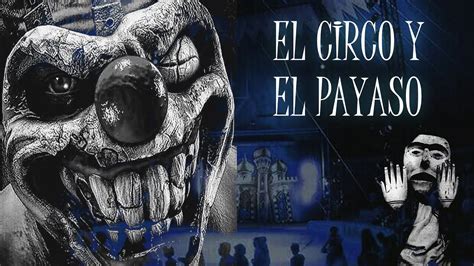 EL CIRCO Y EL PAYASO Relato Paranormal YouTube