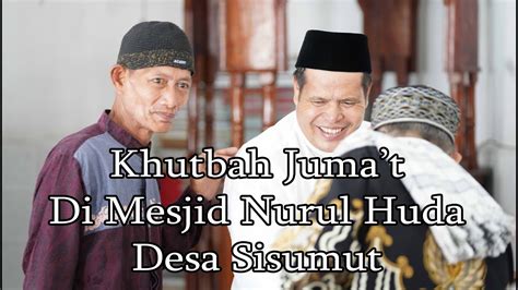 KHUTBAH JUMAT DI MESJID NURUL HUDA DESA SISUMUT YouTube