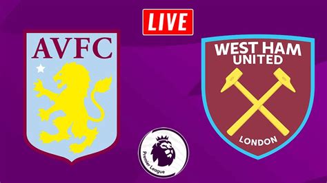 Aston Villa Vs West Ham Live Stream And Commentary Premier League