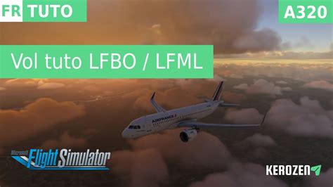 VOL TUTORIEL A320 NEO LFBO LFML SUR MSFS 2020 YouTube