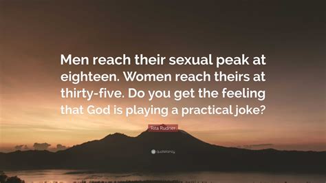 Rita Rudner Quote “men Reach Their Sexual Peak At Eighteen Women