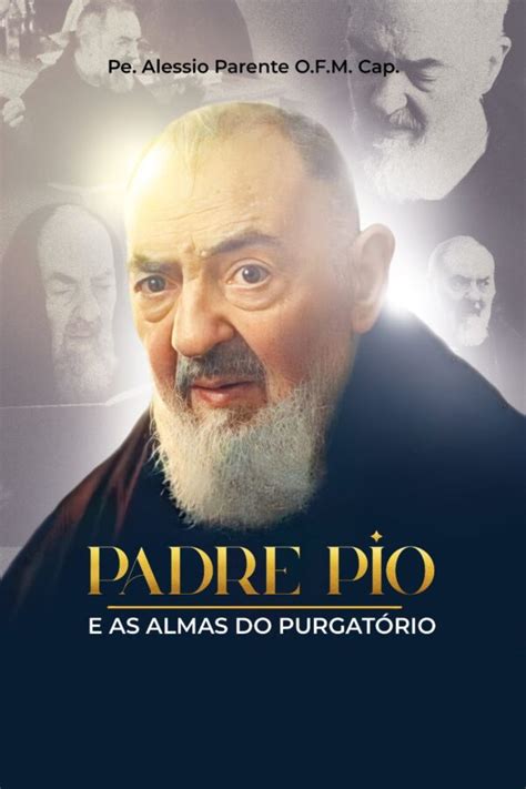 Padre Pio e as Almas do Purgatório Edições Professio Fidei