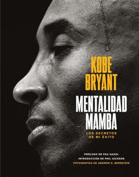 ‘mentalidad Mamba El Libro De Kobe Bryant Con Prólogo De Pau Gasol Ya En España