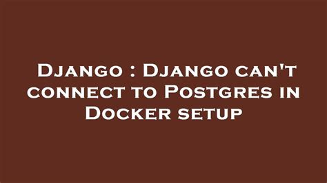 Django Django Can T Connect To Postgres In Docker Setup Youtube