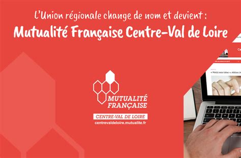 La Mutualit Fran Aise Centre Devient La Mutualit Fran Aise Centre Val