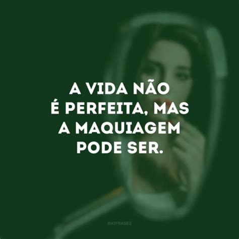 Frases De Maquiagem Para Ressaltar Sua Beleza