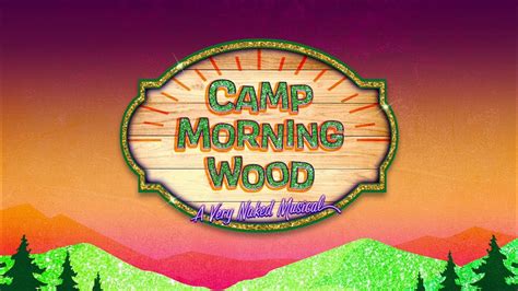 Rise And Shine From Camp Morning Wood A Very Naked Musical Playbill