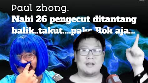 PAUL ZANG NABI 26 PENGECUT DI TANTANG BALIK TAKUT PAKE ROK AJA YouTube