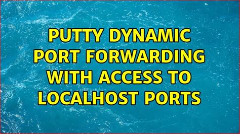 Putty Dynamic Port Forwarding With Access To Localhost Ports Youtube