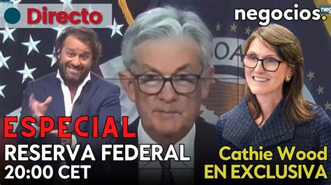 Directo Especial Reserva Federal Ltima Subida De Tipos Antes De