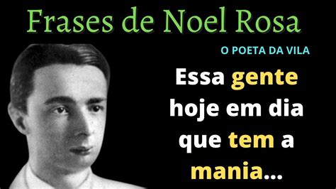 Descobrir 59 Imagem Frases De Noel Rosa Br Thptnganamst Edu Vn