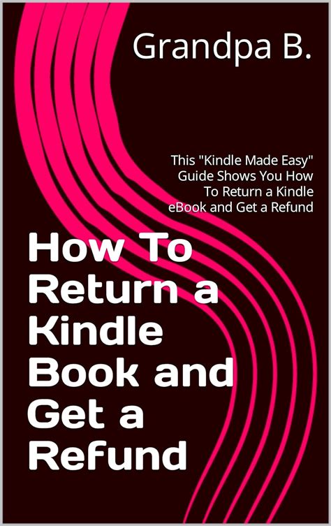 How To Return A Kindle Book And Get A Refund This Kindle Made Easy