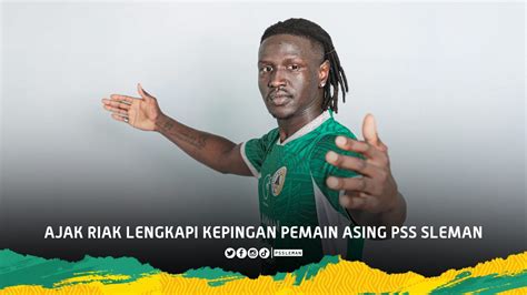 Ajak Riak Lengkapi Kepingan Pemain Asing Pss Sleman Official Site Pss