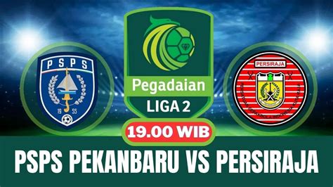 LIVE PSPS PEKANBARU VS PERSIRAJA BANDA ACEH PEGADAIAN LIGA 2 FIFA