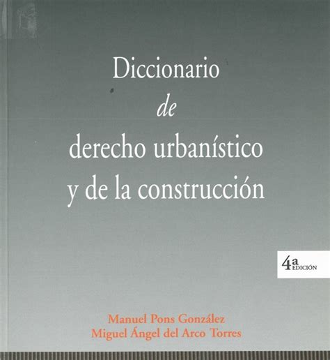 Diccionario De Derecho Urbanistico Y De La Construccion Ilustre