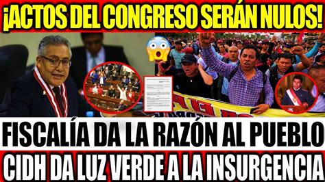 Todos Los Actos Del Congreso Quedan Nulos Fiscal A Y Cidh Dan Luz Ver