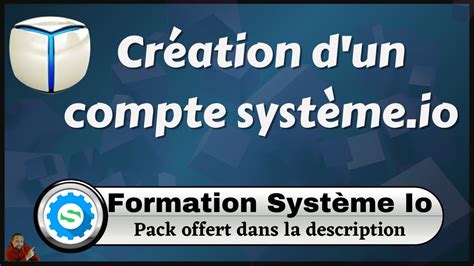 Cr Ation D Un Compte Syst Me Io Formation Gratuite Syst Me Io Youtube