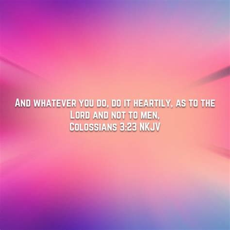 Colossians And Whatever You Do Do It Heartily As To The Lord And