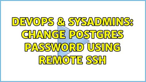 DevOps SysAdmins Change Postgres Password Using Remote Ssh YouTube