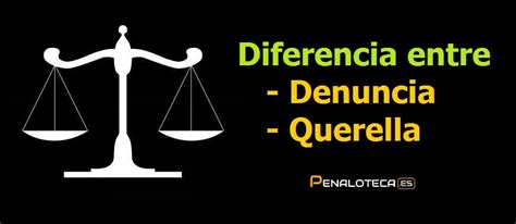 Diferencia Entre Denuncia Y Querella Penaloteca