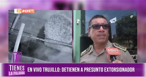 Trujillo Detienen A Presunto Extorsionador SOLTV PERU